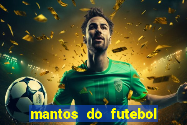 mantos do futebol jogos de hoje na tv